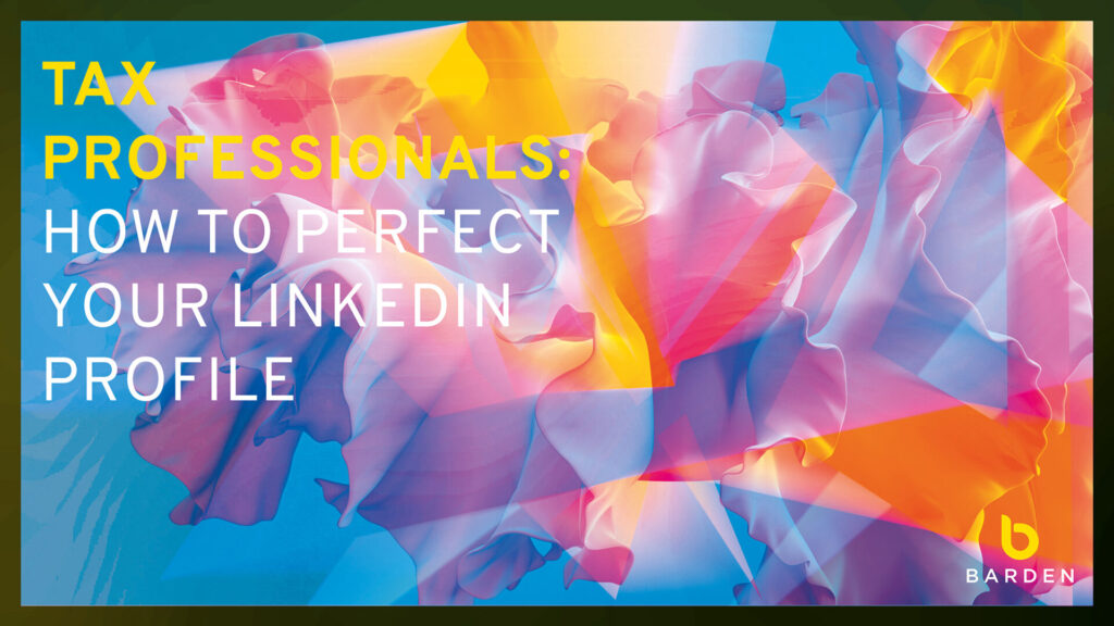 How to perfect your LinkedIn Profile for Tax Professionals