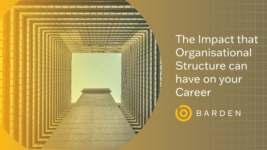 The Impact that Organisational Structure can have on your Career